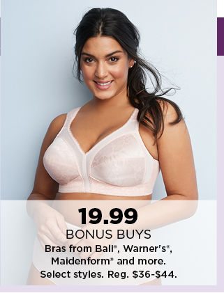 19.99 bonus buy bras from bali, warners, maidenform and more. shop now.