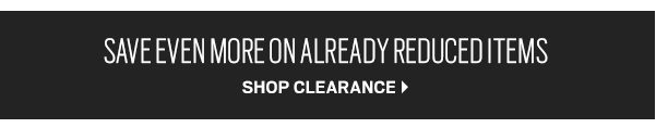 Save even more on already reduced items. Shop clearance.