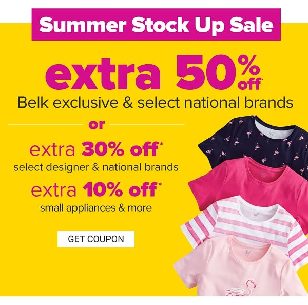 Summer Stock Up Sale - extra 50% off Belk exclusive & select national brands OR extra 30% off select national brands, extra 10% small appliances & more. Get Coupon.
