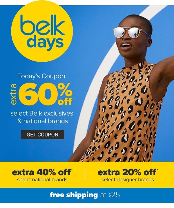 Belk Days - Today's coupon - Extra 60% off select Belk Exclusives & national brands, extra 40% off select national brands, extra 20% off select designer brands. Get Coupon.