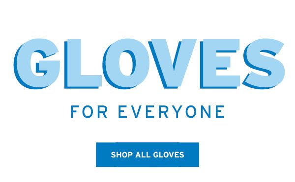 Gloves for Everyone - Click to Shop All Gloves
