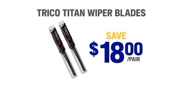 TRICO® Titan Wiper Blades SAVE $18/Pair