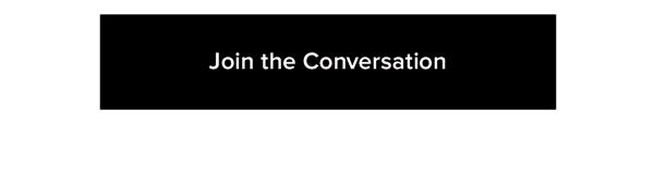 Join The Conversation