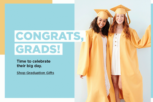 celebrate the graduate in your life. shop now.