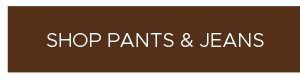 Shop Pants & Jeans