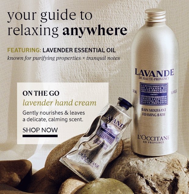 YOUR GUIDE TO RELAXING ANYWHERE WITH LAVENDER ESSENTIAL OIL. LAVENDER HAND CREAM. SHOP NOW