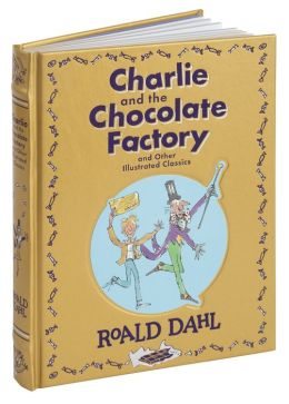 BOOK | Charlie and the Chocolate Factory and Other Illustrated Classics (Barnes & Noble Collectible Editions) by Roald Dahl