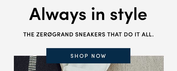 Always in style | The Zerogrand sneakers that do it all. | SHOP NOW