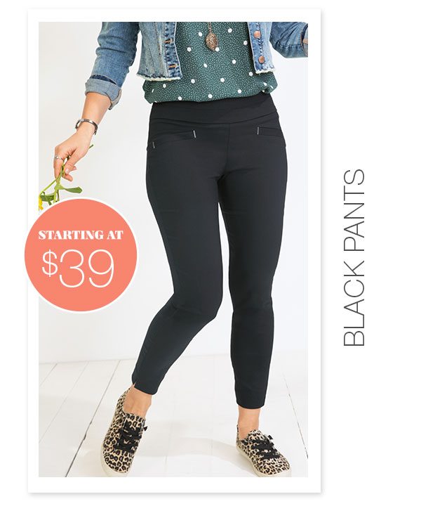 Starting at $39. Black pants.