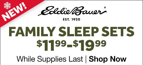 New Eddie Bauer Family Sleep Sets - $11.99 - $19.99 While Supplies Last Shop Now