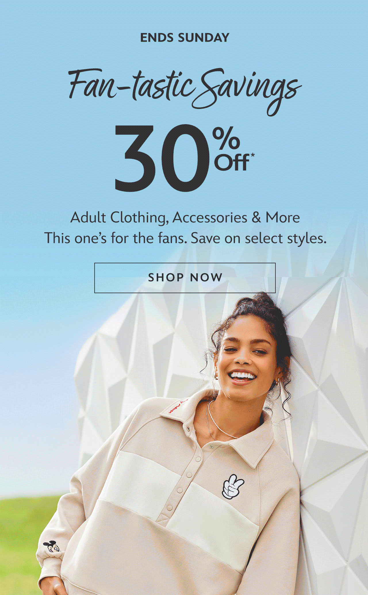 Ends Sunday. Fan-tastic Savings. 30% Off Adult Clothing, Accessories & More. This ones for the fans. Save on select styles. | Shop Now