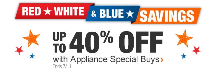 Up To 40% Off | with Appliance Special Buys | Ends 7/11.