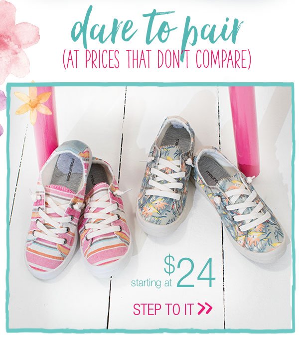 Dare to pair (at prices that don't compare). Starting at $24. Step to it.