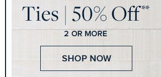 TIES 50% OFF**