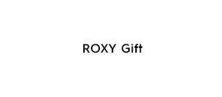 Tertiary Headline - ROXY Gift