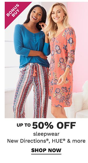 Bonus Buy - Up to 50% off sleepwear - New Directions®, HUE® & more. Shop Now.