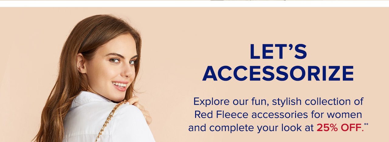Let's Accessorize Explore our fun, stylish collection of Red Fleece accessories for women and complete your look at 25% Off