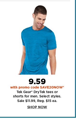 9.59 with promo code SAVE20NOW Tek Gear DryTek tees or shorts for men. sale $11.99. Shop Now