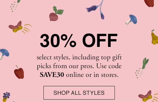 30% OFF. SHOP ALL STYLES