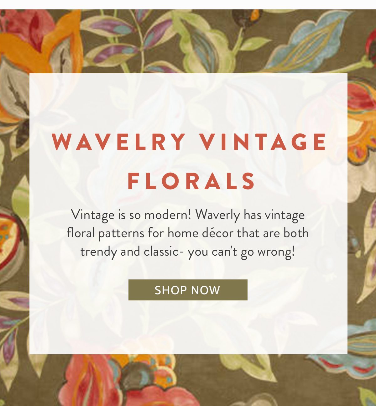 Waverly Vintage Florals | SHOP NOW