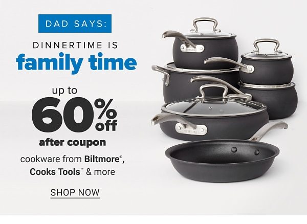 Dad says: dinnertime is family time - Up to 60% off after coupon cookware from biltmor, Cooks Tools & more. Shop Now.