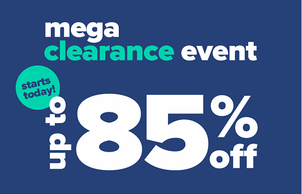 Mega Clearance Event - Up to 85% off