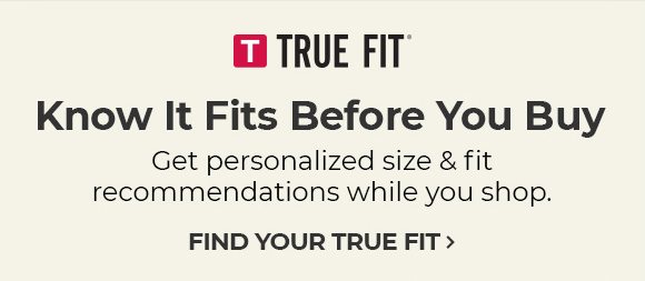 FIND YOUR TRUE FIT