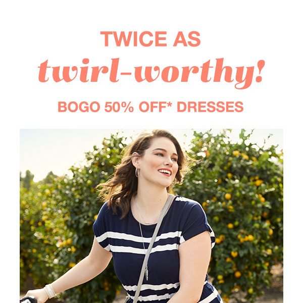 Twice as twirl-worthy! BOGO 50% off* dresses.