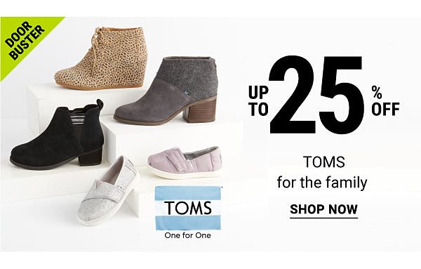 Door Buster. Up to 25% off Toms for the family. Shop now.