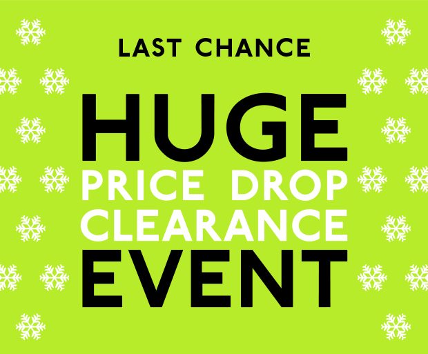 HUGE PRICE DROP CLEARANCE EVENT