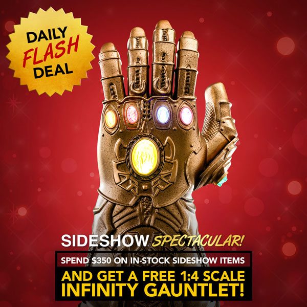 Spend $350 on in-stock Sideshow Items and get a FREE 1:4 Scale Infinity Gauntlet!