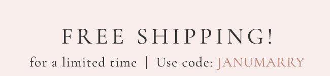 Free Shipping! For a limited time. Use code: JANUMARRY