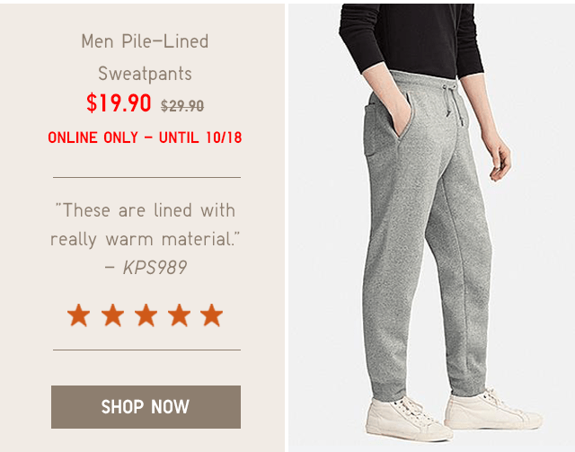 MEN SILE-LINED SWEATPANTS $19.90 - SHOP NOW