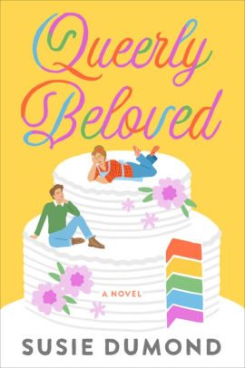 Book | Queerly Beloved: A Novel By Susie Dumond.