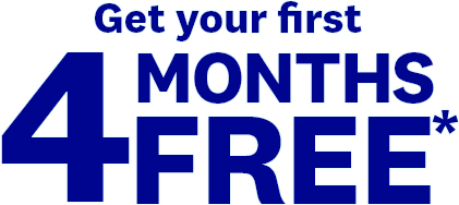 Get your first | 4 MONTHS FREE*