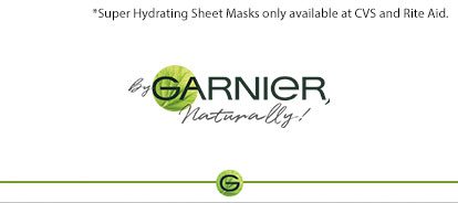 *Super Hydrating Sheet Masks only available at CVS and Rite Aid. - By GARNIER, naturally!