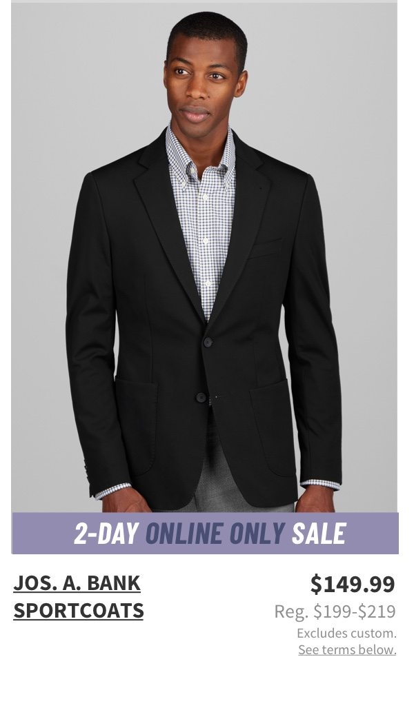 Jos. A. Bank Sportcoats $149.99 Reg. $199-$219Excludes custom. See terms below.