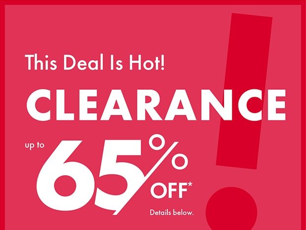 CLEARANCE UP TO 65% OFF*