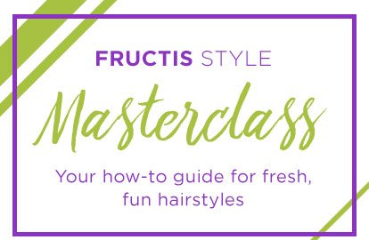 FRUCTIS STYLE - Masterclass - Your how-to guide for fresh, fun hairstyles