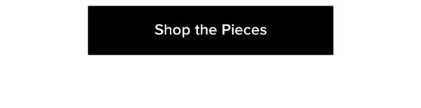 Shop the Pieces