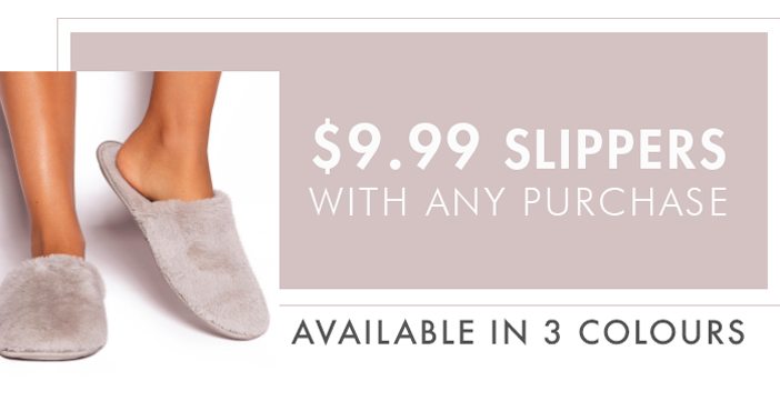 Shop $9.99 Slippers with Any Purchase