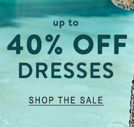 Shop up to 40% off dresses.