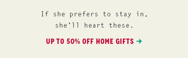 Shop up to 50% off home gifts.