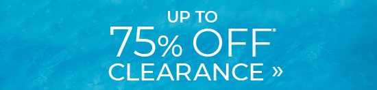 up to 75% Off Clearance*