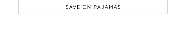 SAVE ON PAJAMAS