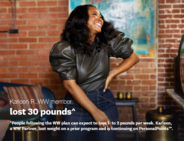 Karleen R.,WW member, | lost 30 pounds^ | ^People following the WW plan can expect to lose 1- to 2 pounds per week. Karleen, a WW Partner, lost weight on a prior program and is continuing on PersonalPoints™.