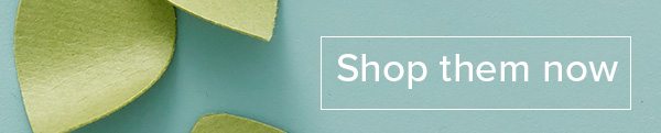 Shop them now