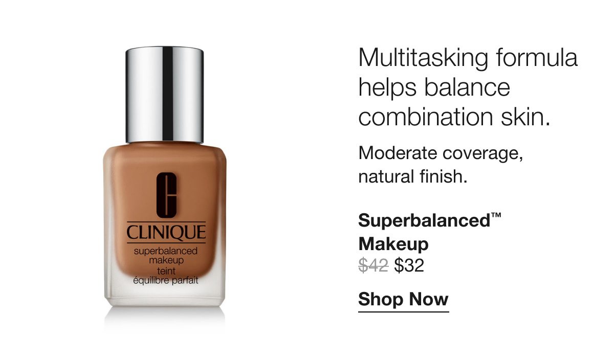 Multitasking formula helps balance combination skin. Moderate coverage, natural finish. Superbalanced TM Makeup $32 Shop Now