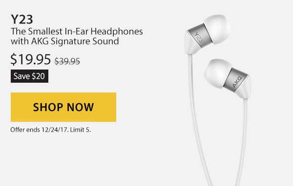 Save $20 on the Y23 White. The smallest in-ear headphones with AKG signature sound. Sale Price $19.95. Shop Now. Limit 5.