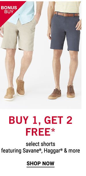 Bonus Buy - Buy 1, Get 2 Free* select shorts featuring Savane, Hagger and more. Shop now.